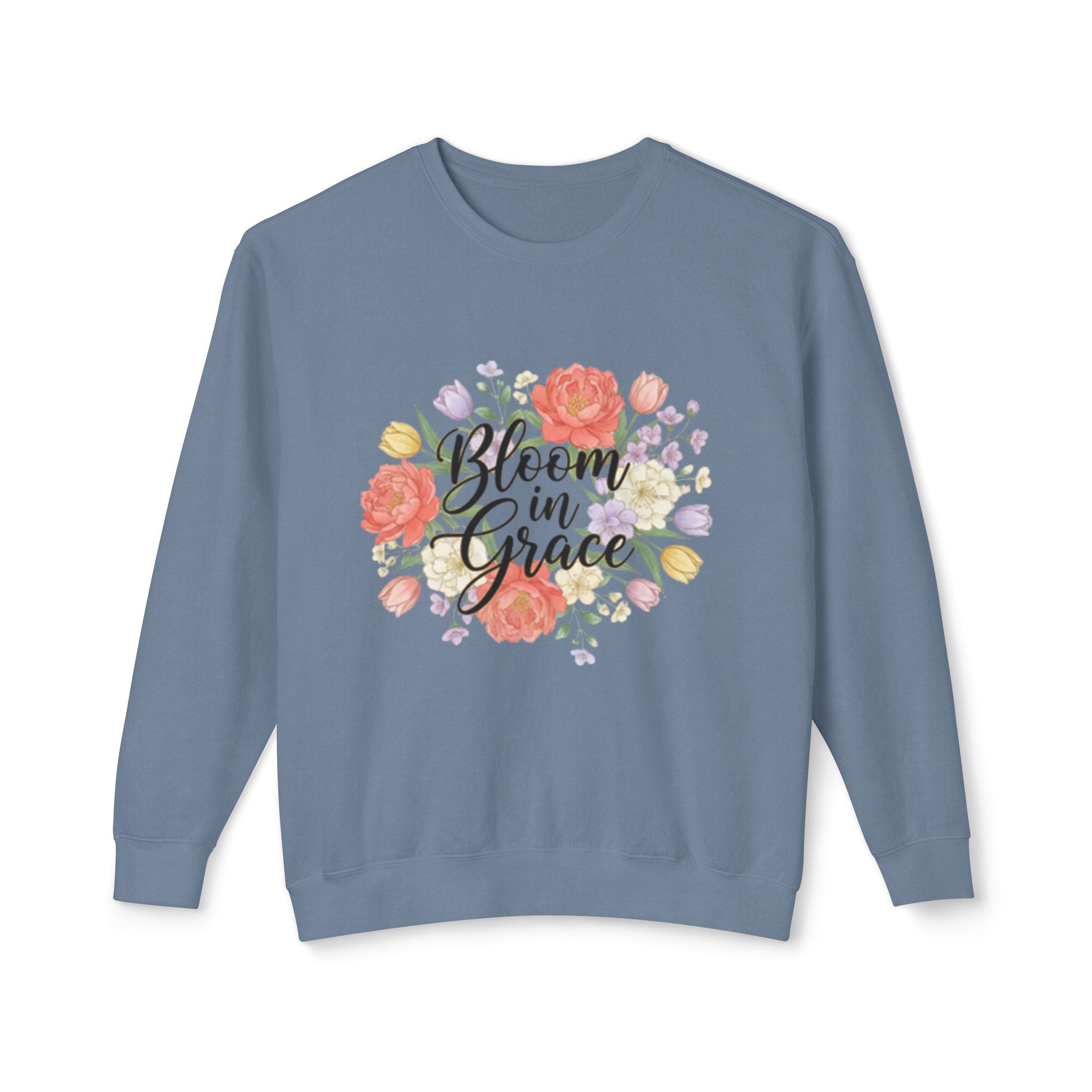 Bloom in Grace Sweatshirt — Floral Inspirational Crewneck