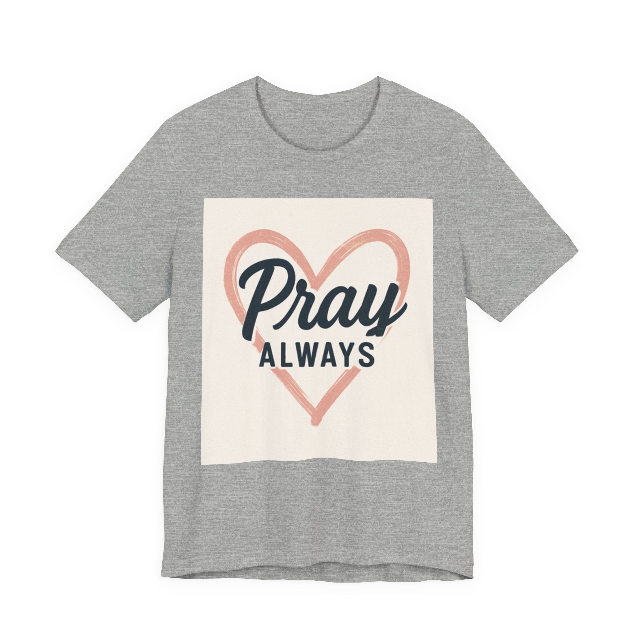 Pray Always T-Shirt, Faith Apparel, Inspirational Tee Printify