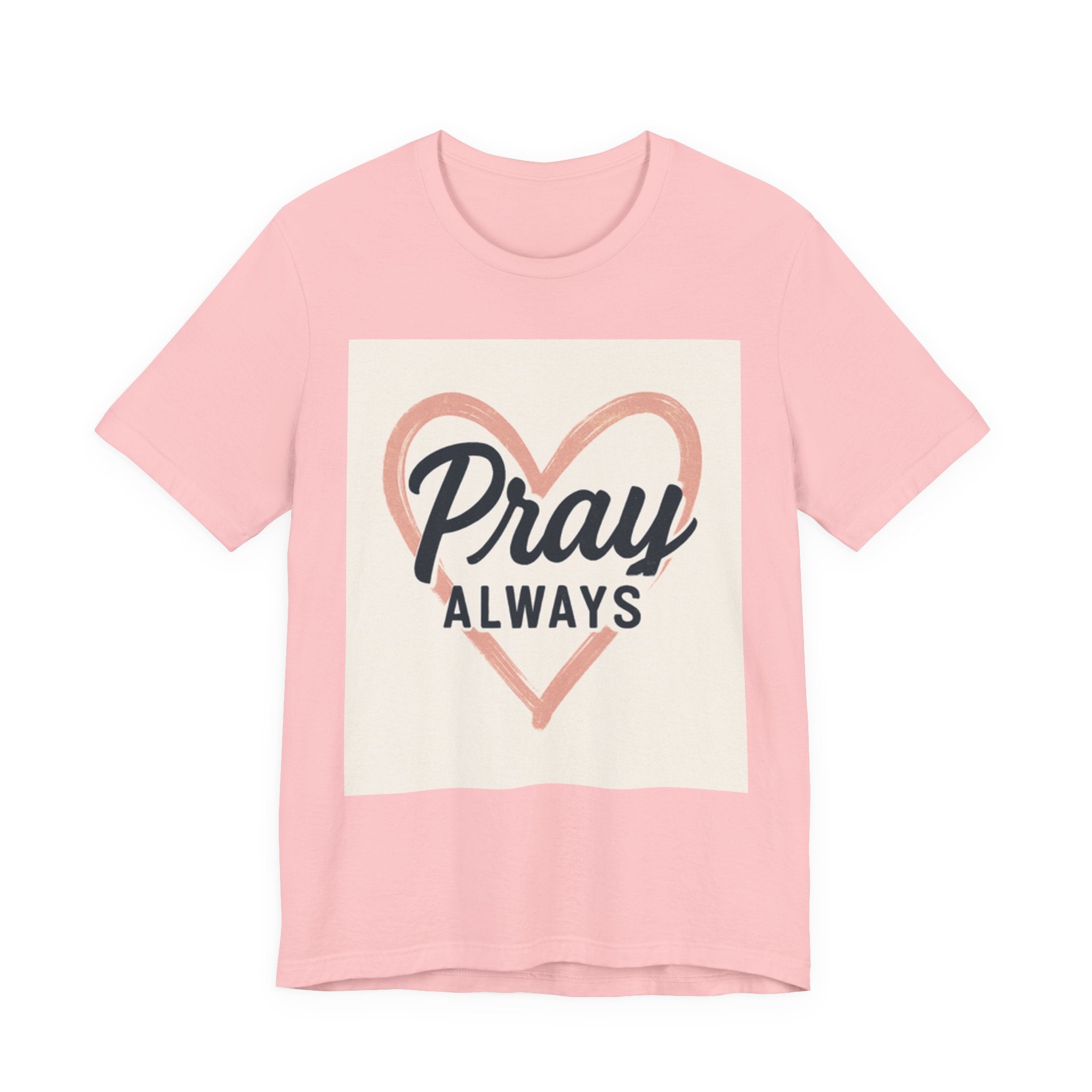 Pray Always T-Shirt, Faith Apparel, Inspirational Tee Printify