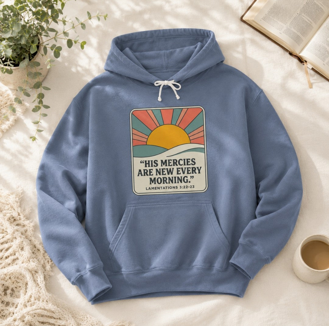Mercies Are New Every Morning Hoodie — Inspirational Christian Hooded Sweatshirt