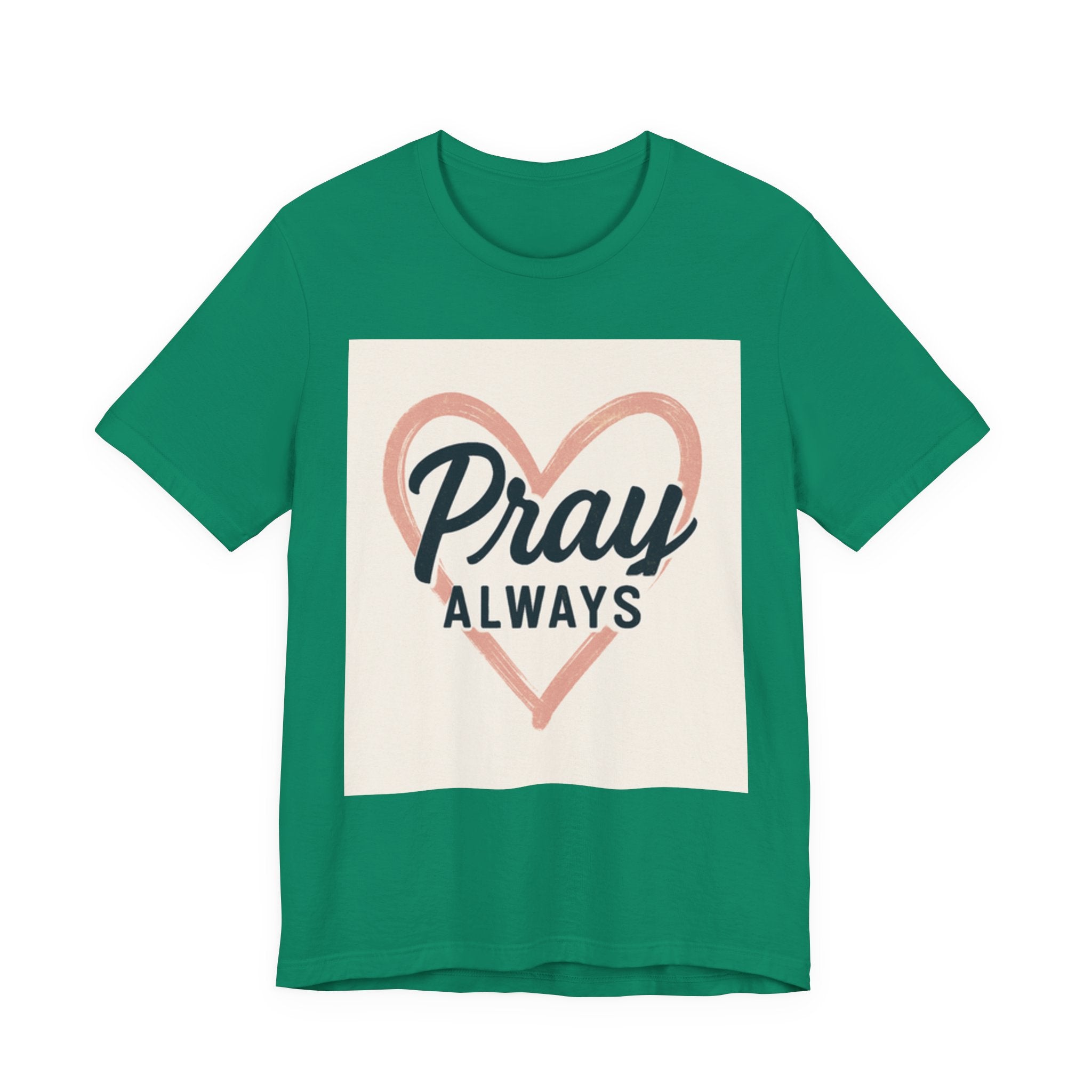 Pray Always T-Shirt, Faith Apparel, Inspirational Tee Printify