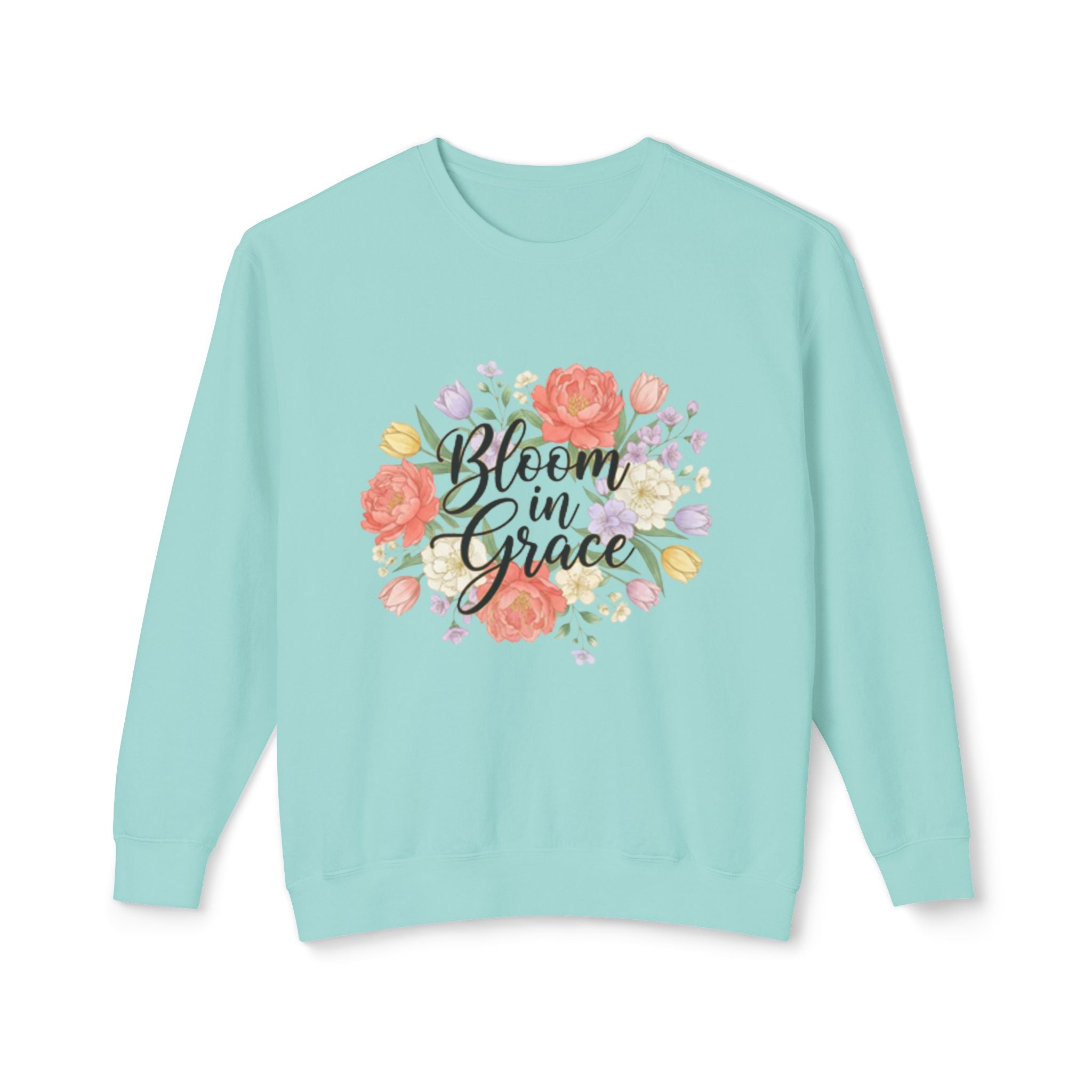 Bloom in Grace Sweatshirt — Floral Inspirational Crewneck