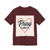 Pray Always T-Shirt, Faith Apparel, Inspirational Tee