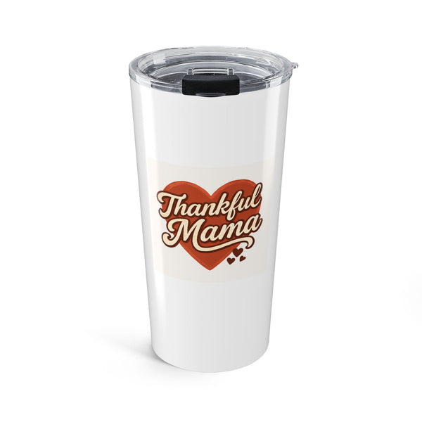 Thankful Mama Tumbler, 20oz Tumbler, Mom Life