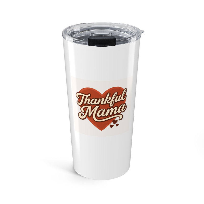 Thankful Mama Tumbler, 20oz Tumbler, Mom Life