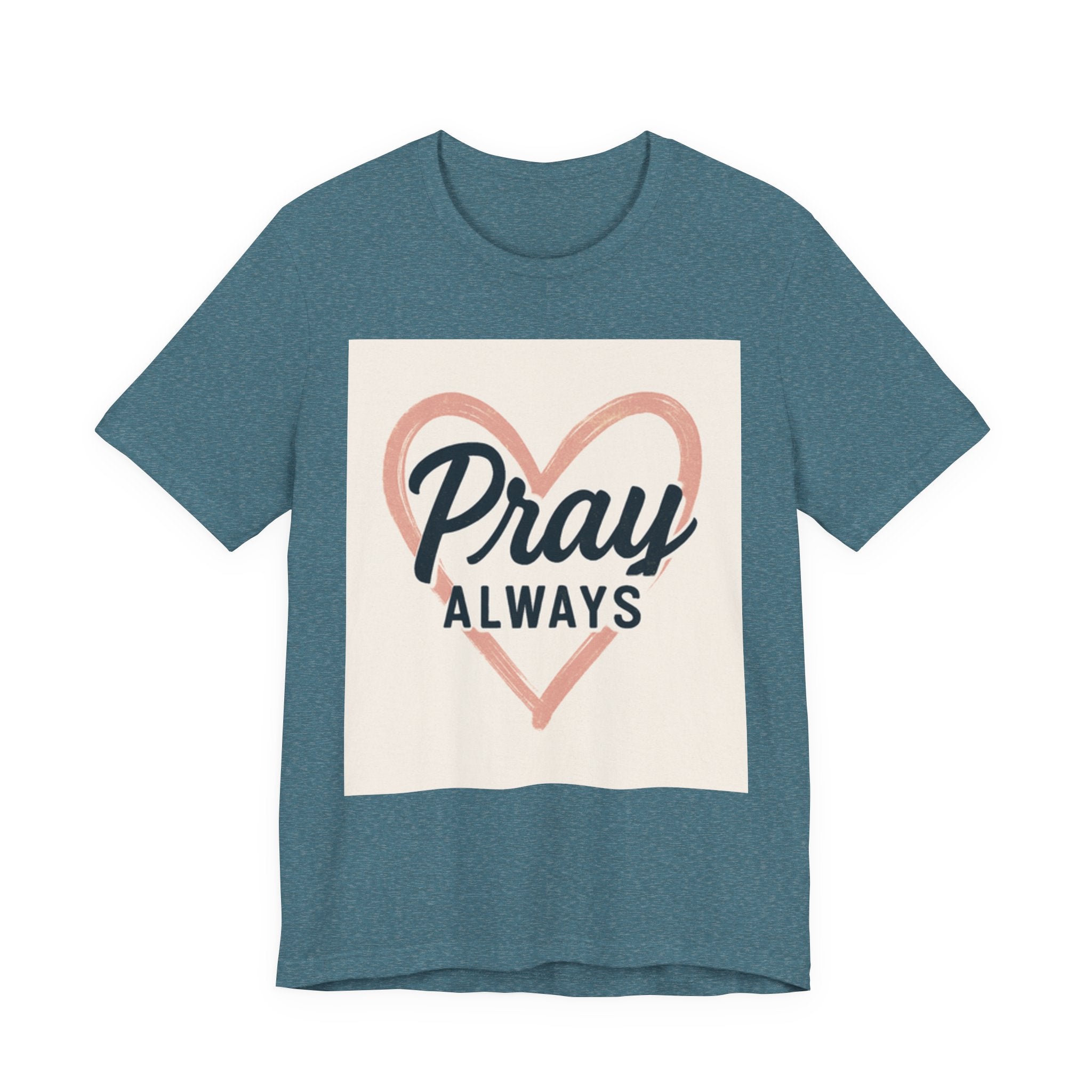 Pray Always T-Shirt, Faith Apparel, Inspirational Tee Printify