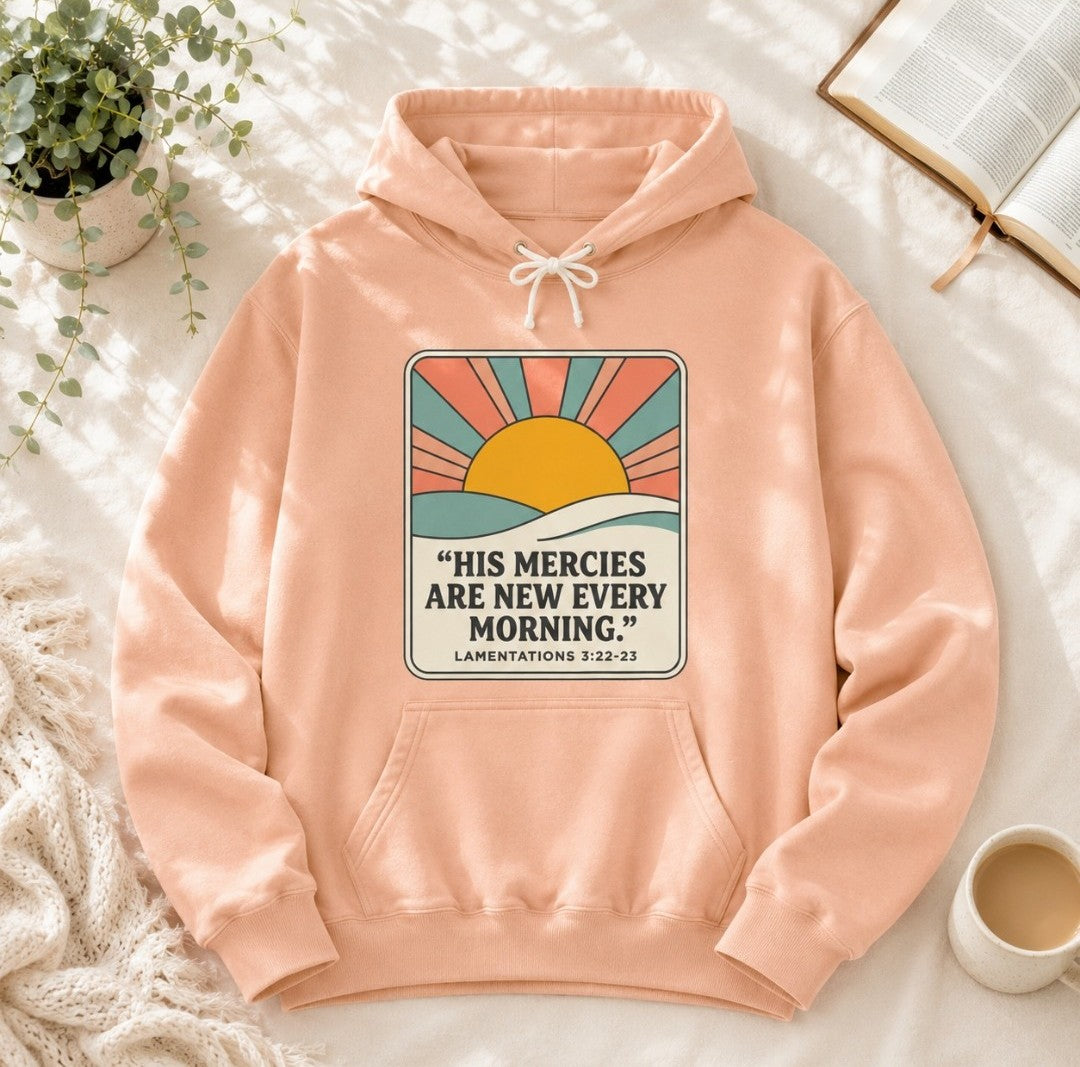 Mercies Are New Every Morning Hoodie — Inspirational Christian Hooded Sweatshirt