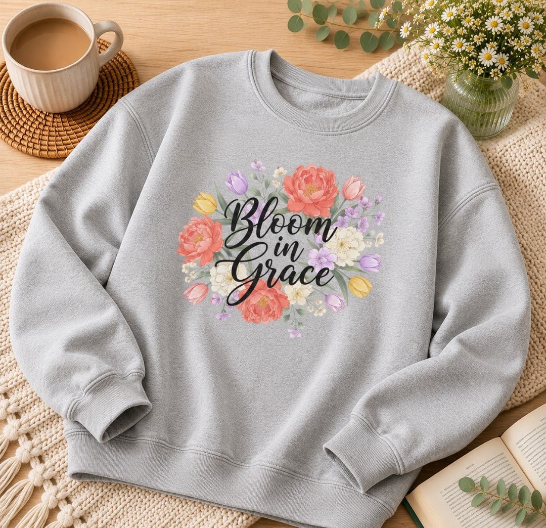 Bloom in Grace Sweatshirt — Floral Inspirational Crewneck - faithcovenant