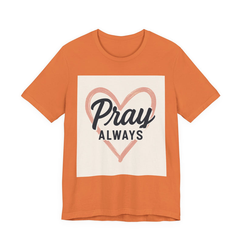 Pray Always T-Shirt, Faith Apparel, Inspirational Tee