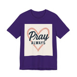Pray Always T-Shirt, Faith Apparel, Inspirational Tee