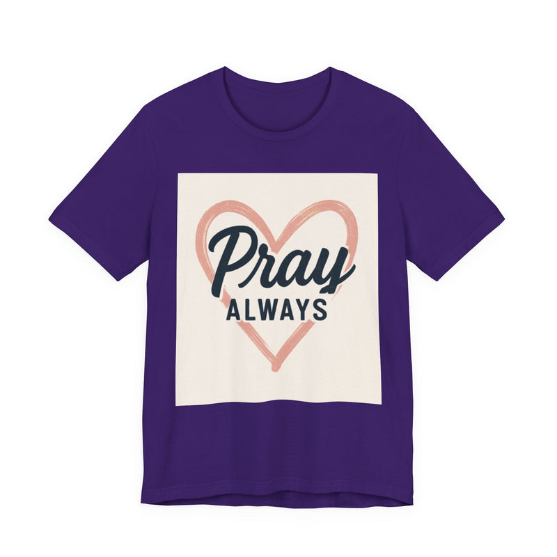 Pray Always T-Shirt, Faith Apparel, Inspirational Tee