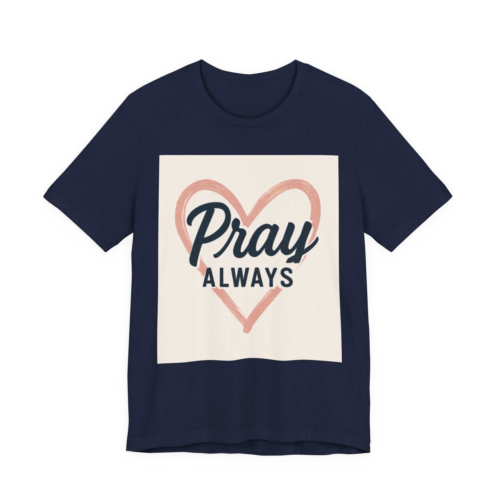 Pray Always T-Shirt, Faith Apparel, Inspirational Tee Printify