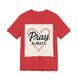 Pray Always T-Shirt, Faith Apparel, Inspirational Tee